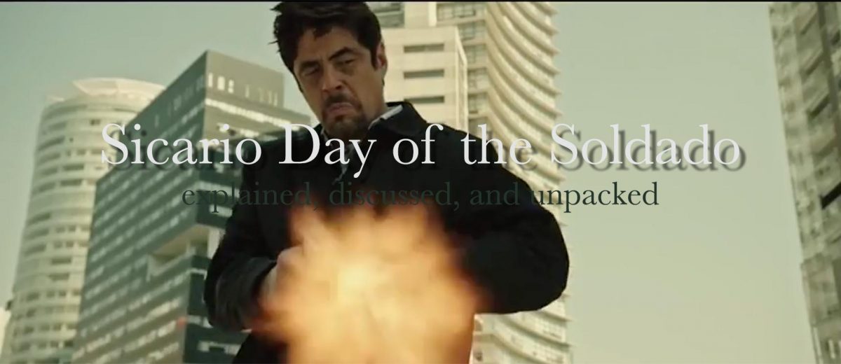 Sicario Day Of The Soldado Explained And Reviewed