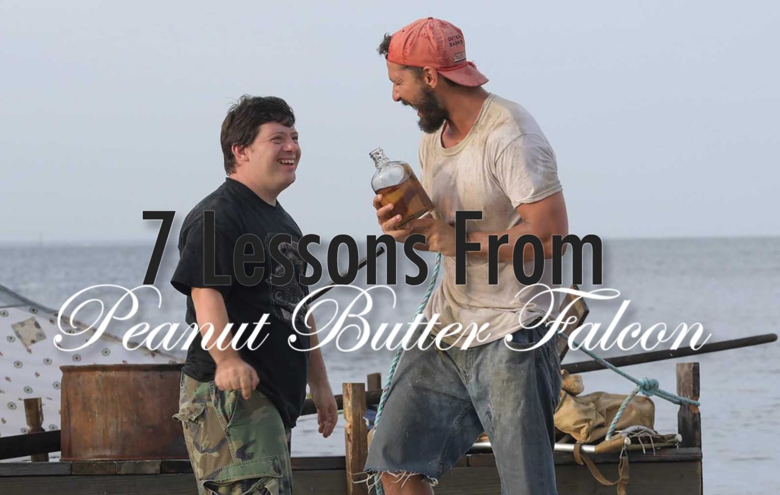 Top 7 Life Lessons Per Peanut Butter Falcon Taylor Holmes inc.